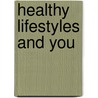 Healthy Lifestyles and You door Clarice Ingraham