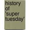History of 'super Tuesday' door Janina Maier