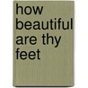 How Beautiful Are Thy Feet by Alan Marshall
