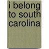 I Belong to South Carolina door Susanna Ashton