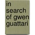 In Search of Gwen Guattari