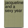 Jacqueline and a Sexy Year door Jacqueline George