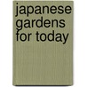 Japanese Gardens for Today door David Engel