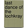 Last Dance of the Lochkray door Brian M.H. Goodwin