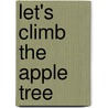 Let's Climb the Apple Tree door Lynda Mill