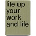 Lite Up Your Work and Life