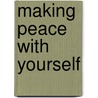 Making Peace with Yourself door Kathryn J. Hermes Fsp