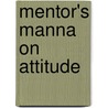 Mentor's Manna on Attitude by Mike Murdock