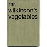 Mr. Wilkinson's Vegetables door Matt Wilkinson