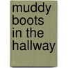 Muddy Boots in the Hallway door D. Meredith Dobson