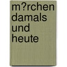 M�Rchen Damals Und Heute door Vera Pohlmann