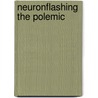 Neuronflashing the Polemic door Leonard L. Clark Iii M.A. Ed M.S. Psy