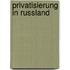 Privatisierung in Russland