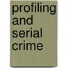 Profiling and Serial Crime door Wayne Petherick
