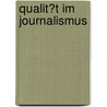 Qualit�T Im Journalismus door Sonja Lindenberg