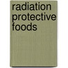 Radiation Protective Foods door Sara Shannon