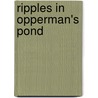 Ripples in Opperman's Pond door Doug Zipes
