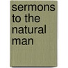 Sermons to the Natural Man by Wilam.T. Shedd