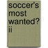 Soccer's Most Wanted� Ii