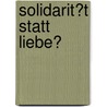 Solidarit�T Statt Liebe? by Iryna Spektor