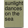 Sunlight Dances on the Sea door D.E. Lefever