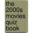 The 2000S Movies Quiz Book