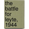 The Battle for Leyte, 1944 door Milan Vego