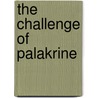 The Challenge of Palakrine door Mark J. Kohler