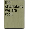 The Charlatans We are Rock door John Robb