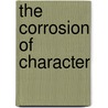 The Corrosion of Character door Prof Richard Sennett