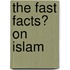 The Fast Facts� on Islam
