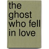 The Ghost Who Fell in Love door Barbara Cartland
