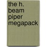 The H. Beam Piper Megapack by Henry Beam Piper