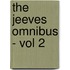 The Jeeves Omnibus - Vol 2