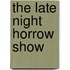 The Late Night Horrow Show