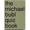 The Michael Bubl Quiz Book by Kim Kimber