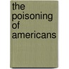 The Poisoning of Americans door Jacob Silver PhD