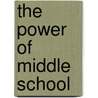 The Power of Middle School door Keen J. Babbage