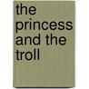 The Princess and the Troll by R. D. Liles
