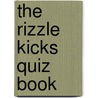 The Rizzle Kicks Quiz Book by Kim Kimber