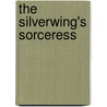 The Silverwing's Sorceress by Caroline Carver