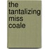 The Tantalizing Miss Coale