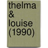 Thelma &Amp; Louise (1990) by Sebastian Hoos