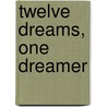Twelve Dreams, One Dreamer by William Robert Stanek