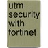 Utm Security with Fortinet
