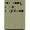 Verlobung Unter Ungleichen door Pascal Gr�bl