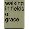 Walking in Fields of Grace door Robert Robinson