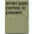 When Past Comes to Present