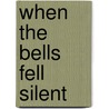 When the Bells Fell Silent door Peter Garner