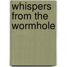 Whispers from the Wormhole door Lon R. Bruso